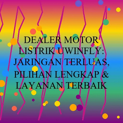 Dealer Motor Listrik Uwinfly Jaringan