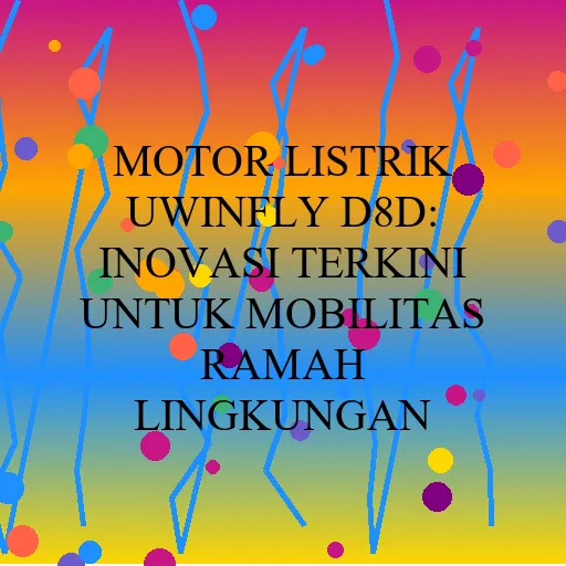Motor Listrik Uwinfly D8d Inovasi