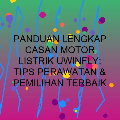 Panduan Lengkap Casan Motor Listrik