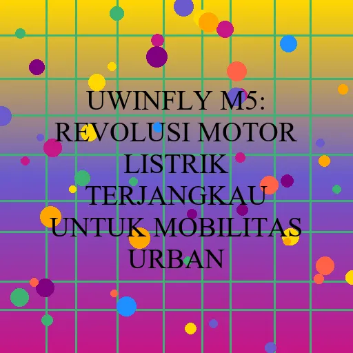 Uwinfly M5 Revolusi Motor Listrik