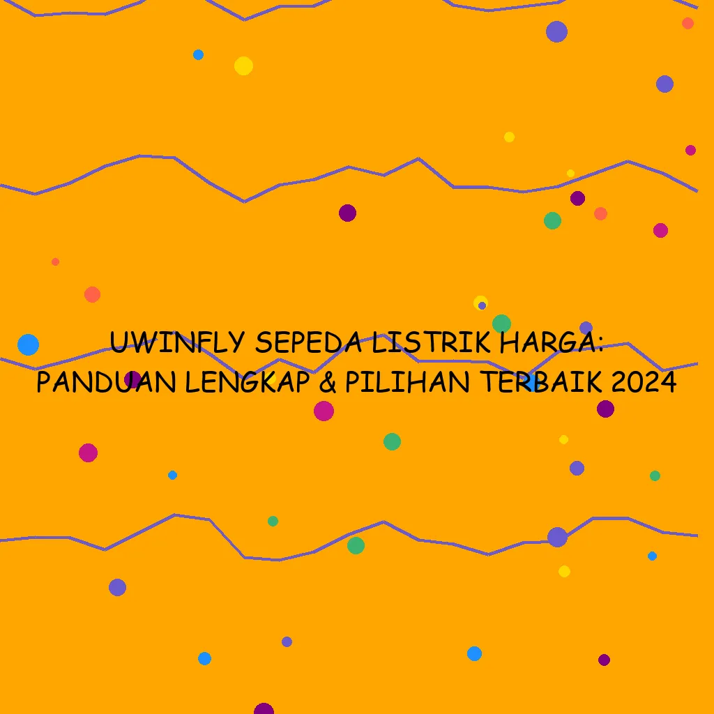 Uwinfly Sepeda Listrik Harga Panduan