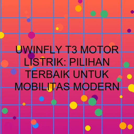 Uwinfly T3 Motor Listrik Pilihan